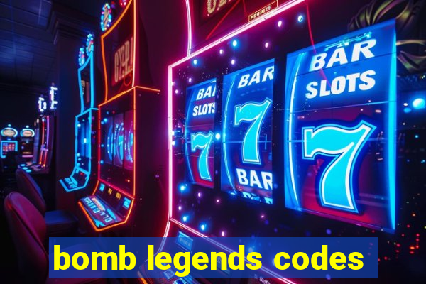 bomb legends codes